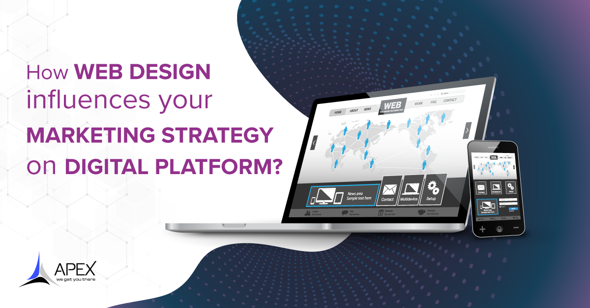 How Web Design Influences Your Marketing Strategy on Digital Platform?