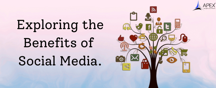 Exploring The Benefits of Social Media.
